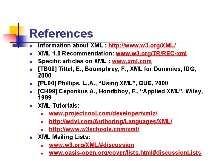 References n n n n Information about XML : http: //www. w 3. org/XML/