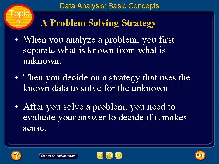 Topic 2 Data Analysis: Basic Concepts A Problem Solving Strategy • When you analyze