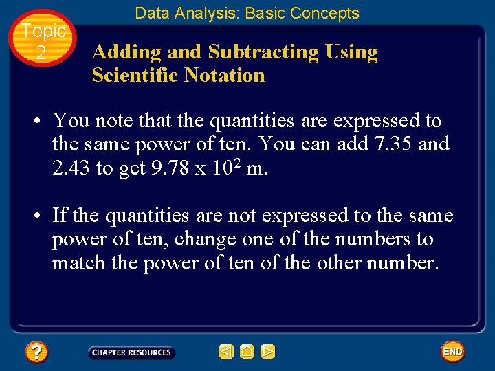 Topic 2 Data Analysis: Basic Concepts Adding and Subtracting Using Scientific Notation • You