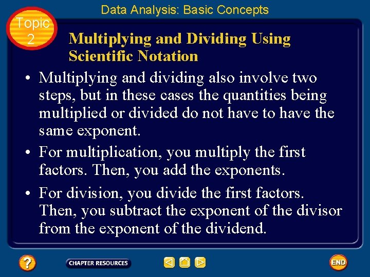 Topic 2 Data Analysis: Basic Concepts Multiplying and Dividing Using Scientific Notation • Multiplying