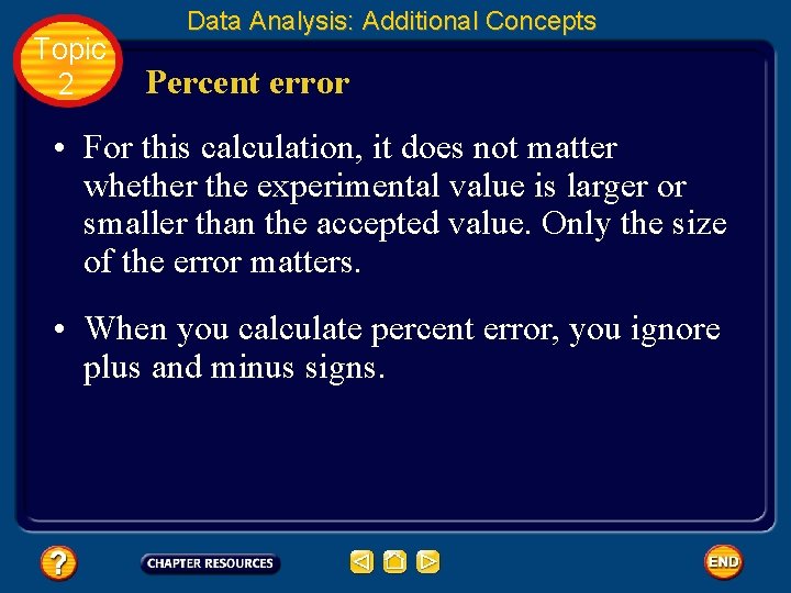 Topic 2 Data Analysis: Additional Concepts Percent error • For this calculation, it does