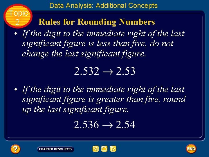 Topic 2 Data Analysis: Additional Concepts Rules for Rounding Numbers • If the digit