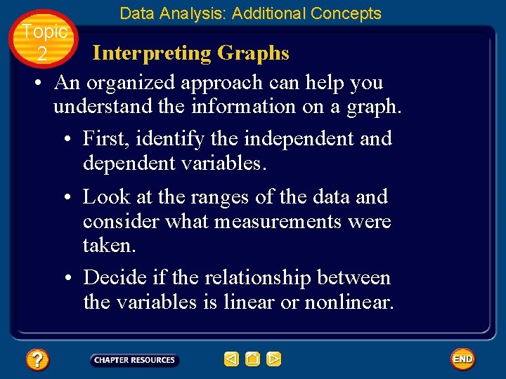 Topic 2 Data Analysis: Additional Concepts Interpreting Graphs • An organized approach can help