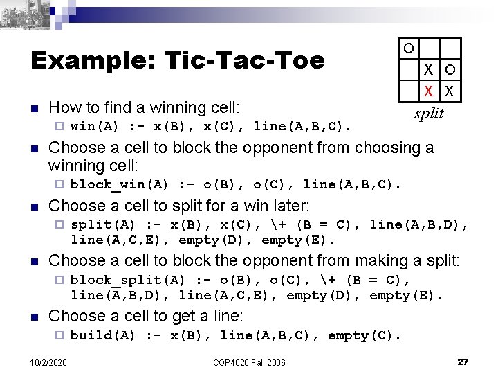 Example: Tic-Tac-Toe n How to find a winning cell: ¨ n split block_win(A) :