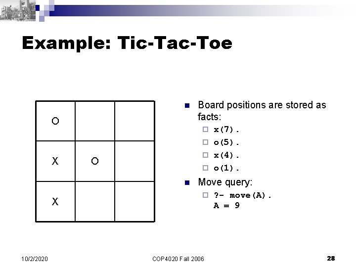 Example: Tic-Tac-Toe n O X x(7). ¨ o(5). ¨ x(4). ¨ o(1). ¨ O