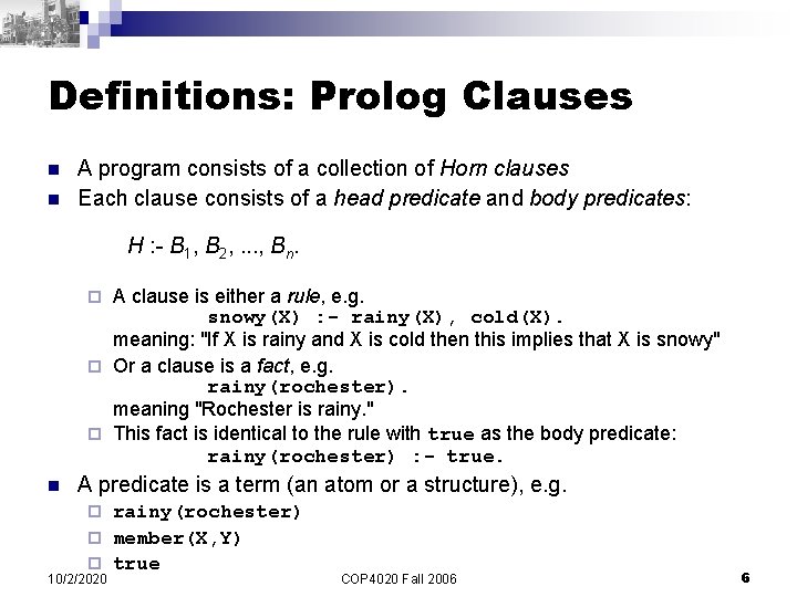 Definitions: Prolog Clauses n n A program consists of a collection of Horn clauses