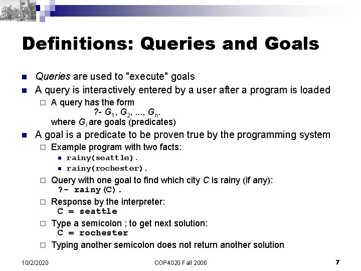 Definitions: Queries and Goals n n Queries are used to "execute" goals A query