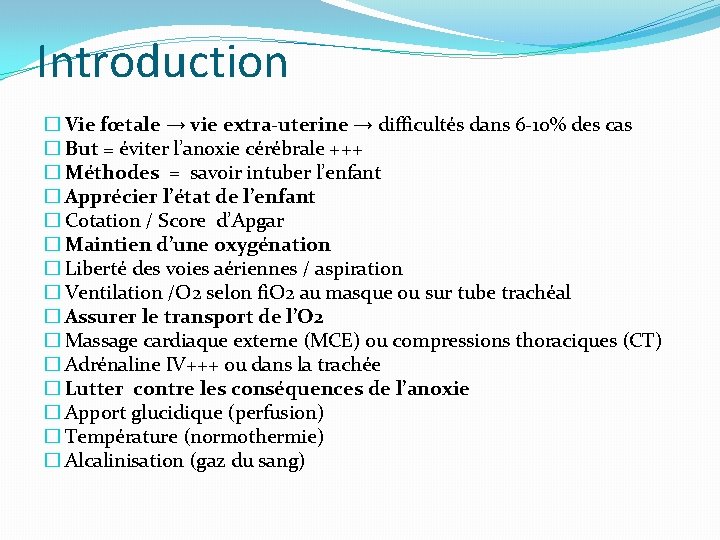 Introduction � Vie fœtale → vie extra-uterine → difficultés dans 6 -10% des cas