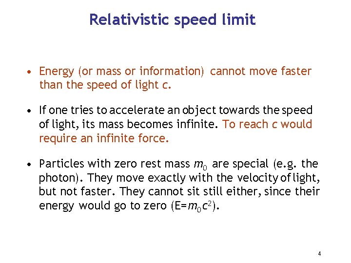 Relativistic speed limit • Energy (or mass or information) cannot move faster than the
