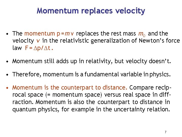 Momentum replaces velocity • The momentum p = m v replaces the rest mass