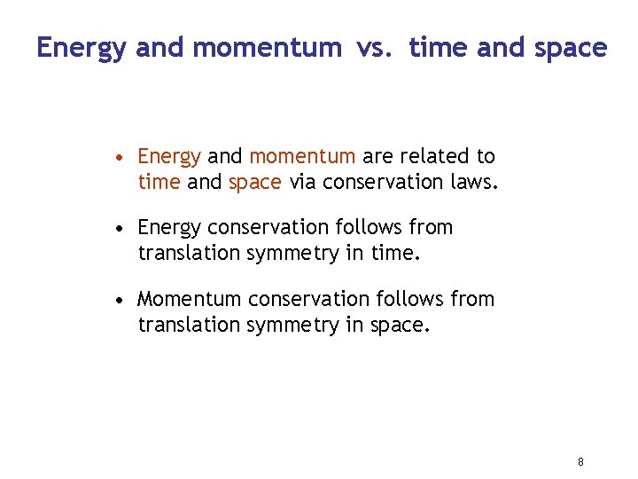 Energy and momentum vs. time and space • Energy and momentum are related to
