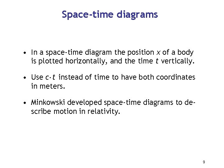 Space-time diagrams • In a space-time diagram the position x of a body is