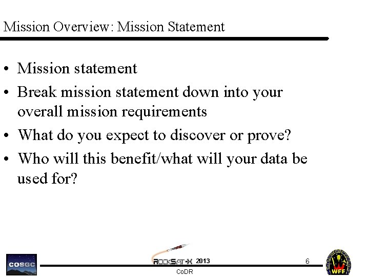 Mission Overview: Mission Statement • Mission statement • Break mission statement down into your