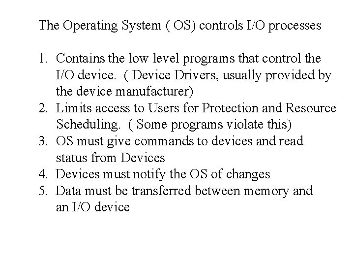 The Operating System ( OS) controls I/O processes 1. Contains the low level programs