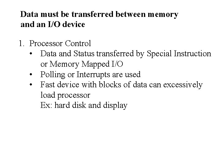 Data must be transferred between memory and an I/O device 1. Processor Control •