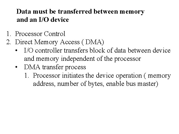 Data must be transferred between memory and an I/O device 1. Processor Control 2.