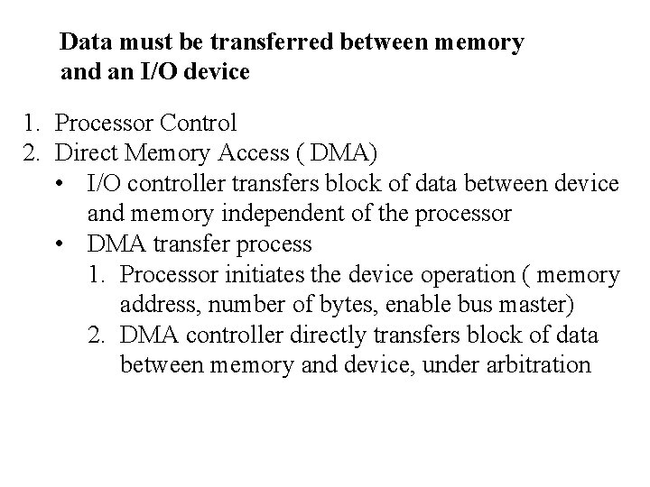 Data must be transferred between memory and an I/O device 1. Processor Control 2.