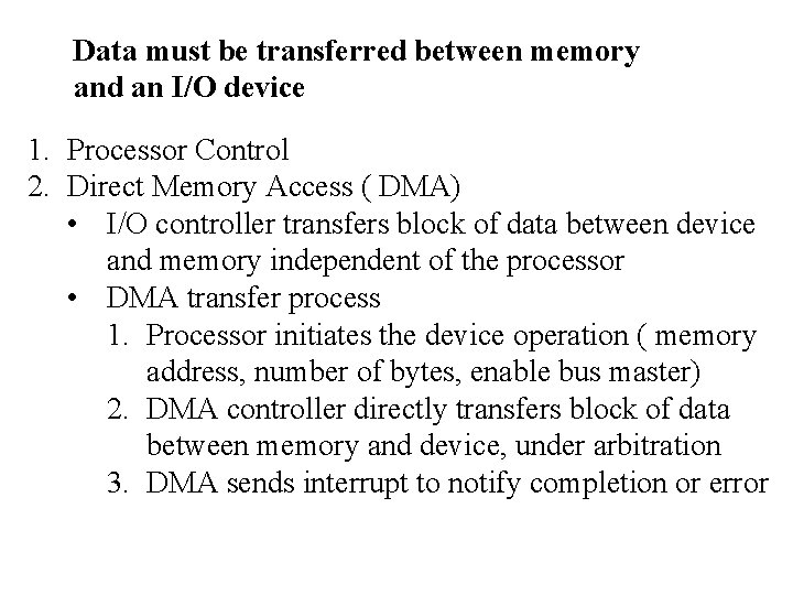 Data must be transferred between memory and an I/O device 1. Processor Control 2.