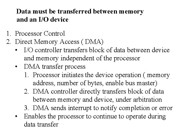 Data must be transferred between memory and an I/O device 1. Processor Control 2.