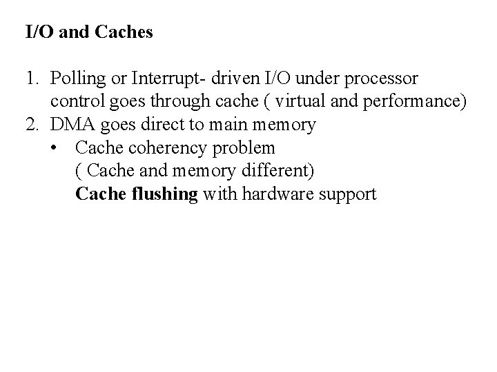 I/O and Caches 1. Polling or Interrupt- driven I/O under processor control goes through