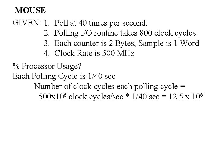 MOUSE GIVEN: 1. 2. 3. 4. Poll at 40 times per second. Polling I/O