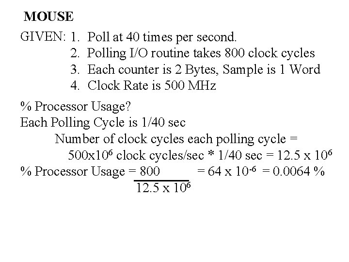MOUSE GIVEN: 1. 2. 3. 4. Poll at 40 times per second. Polling I/O