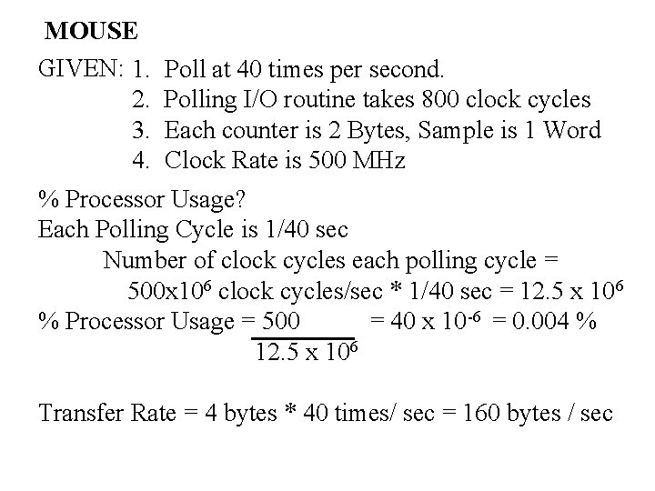 MOUSE GIVEN: 1. 2. 3. 4. Poll at 40 times per second. Polling I/O