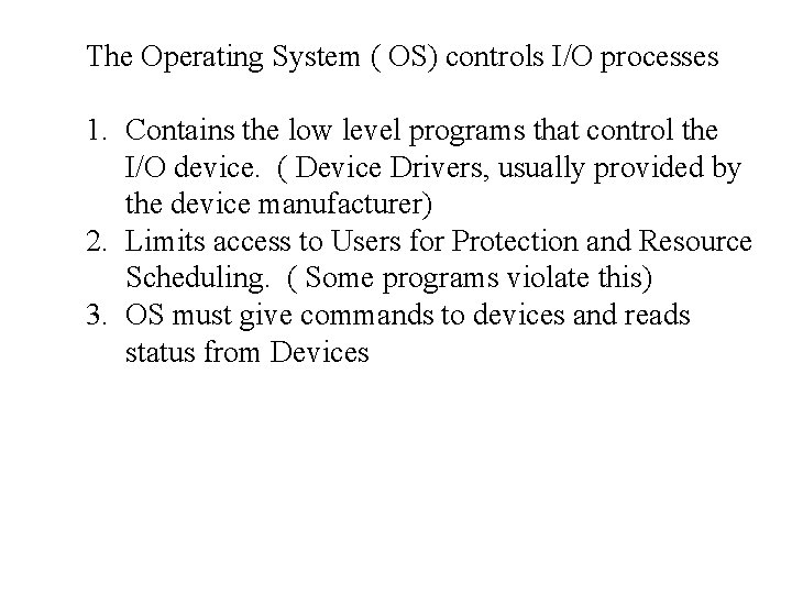 The Operating System ( OS) controls I/O processes 1. Contains the low level programs