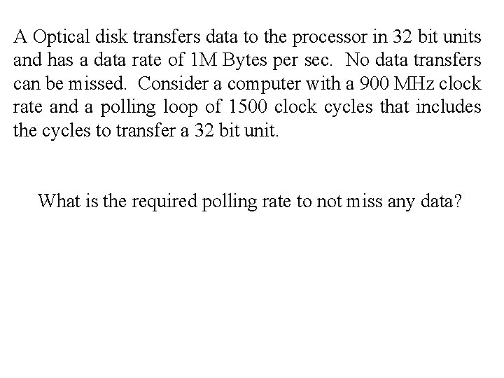 A Optical disk transfers data to the processor in 32 bit units and has