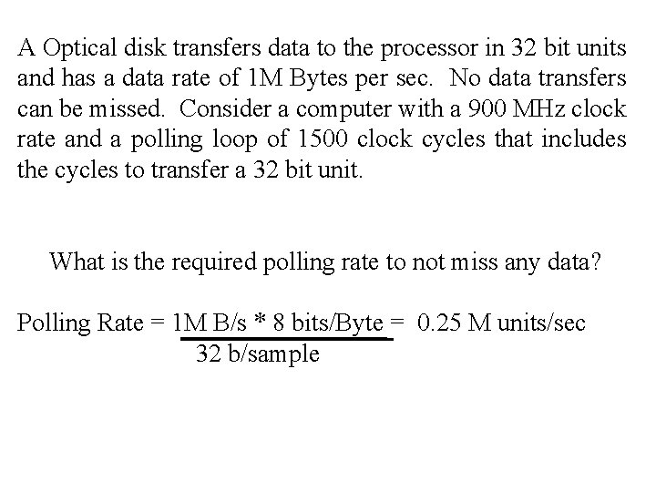 A Optical disk transfers data to the processor in 32 bit units and has