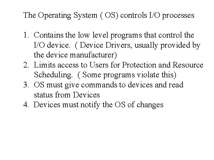 The Operating System ( OS) controls I/O processes 1. Contains the low level programs