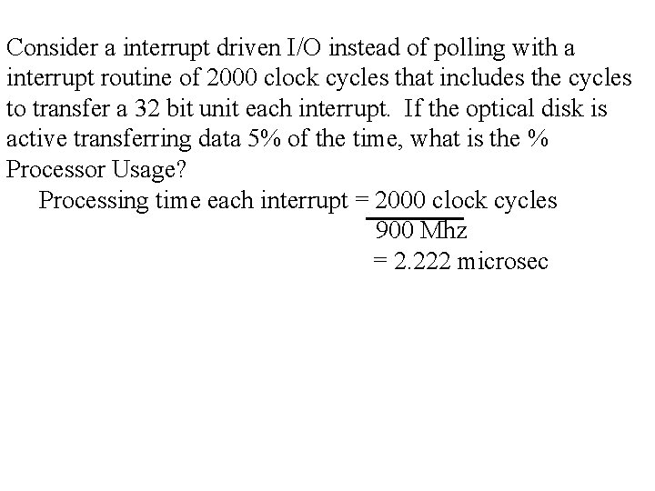 Consider a interrupt driven I/O instead of polling with a interrupt routine of 2000
