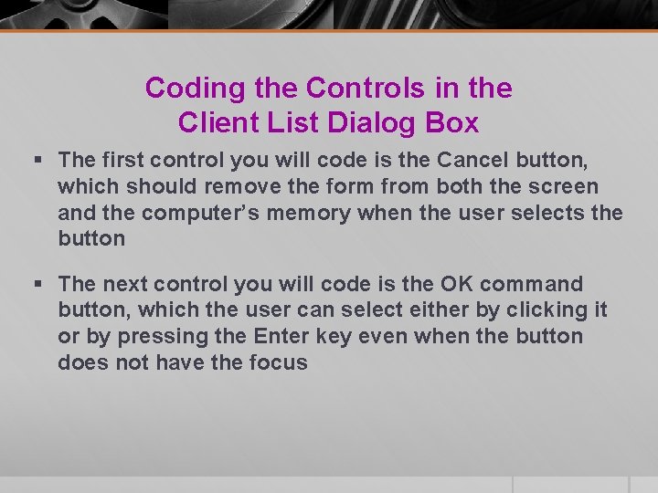 Coding the Controls in the Client List Dialog Box § The first control you