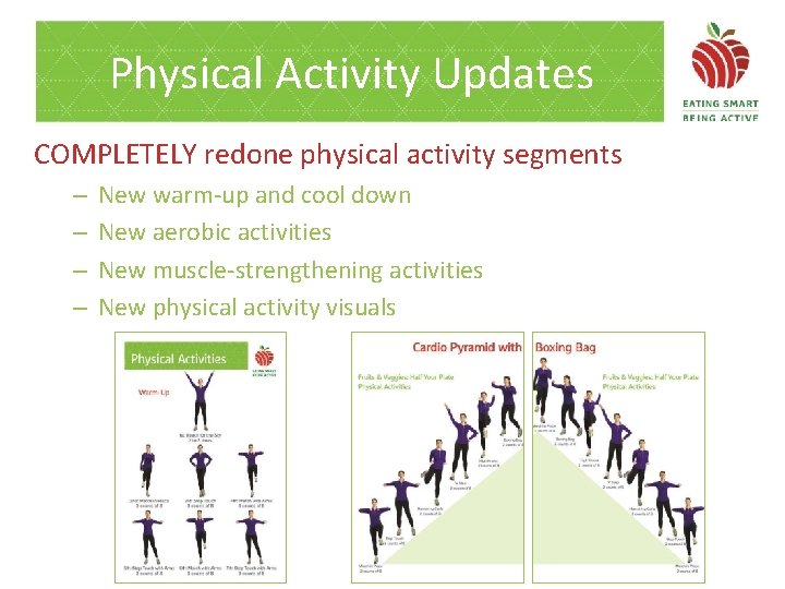Physical Activity Updates COMPLETELY redone physical activity segments – – New warm-up and cool