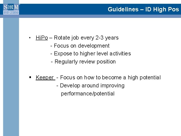 Guidelines – ID High Pos • Hi. Po – Rotate job every 2 -3