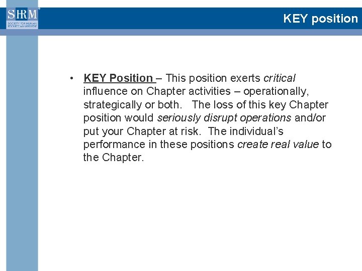 KEY position • KEY Position – This position exerts critical influence on Chapter activities