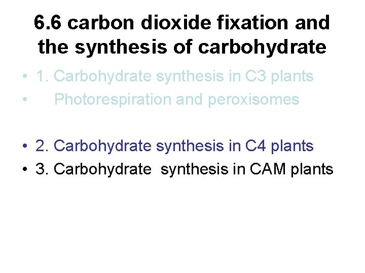 6. 6 carbon dioxide fixation and the synthesis of carbohydrate • 1. Carbohydrate synthesis