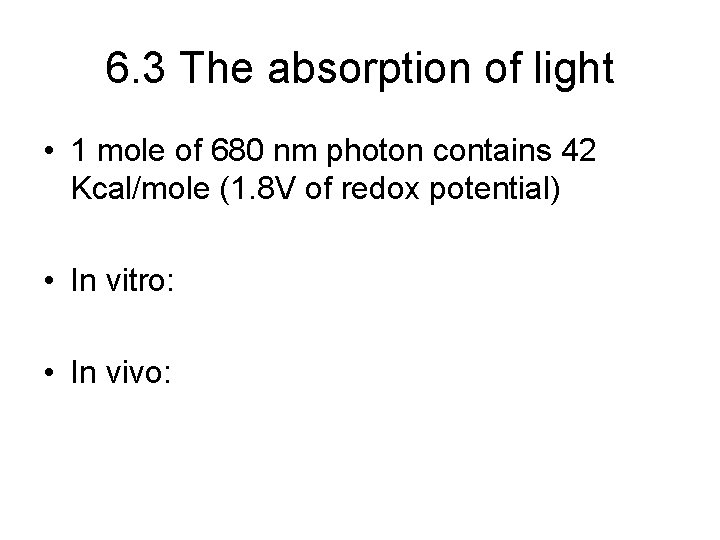 6. 3 The absorption of light • 1 mole of 680 nm photon contains