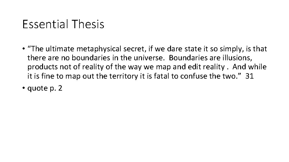 Essential Thesis • “The ultimate metaphysical secret, if we dare state it so simply,