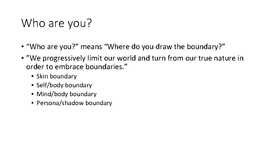 Who are you? • “Who are you? ” means “Where do you draw the