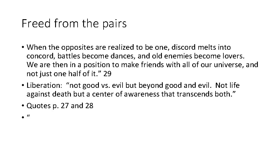 Freed from the pairs • When the opposites are realized to be one, discord
