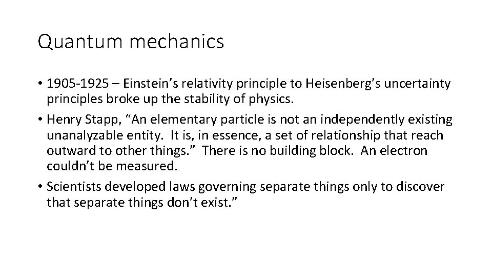 Quantum mechanics • 1905 -1925 – Einstein’s relativity principle to Heisenberg’s uncertainty principles broke