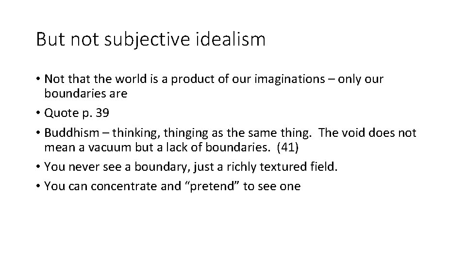 But not subjective idealism • Not that the world is a product of our