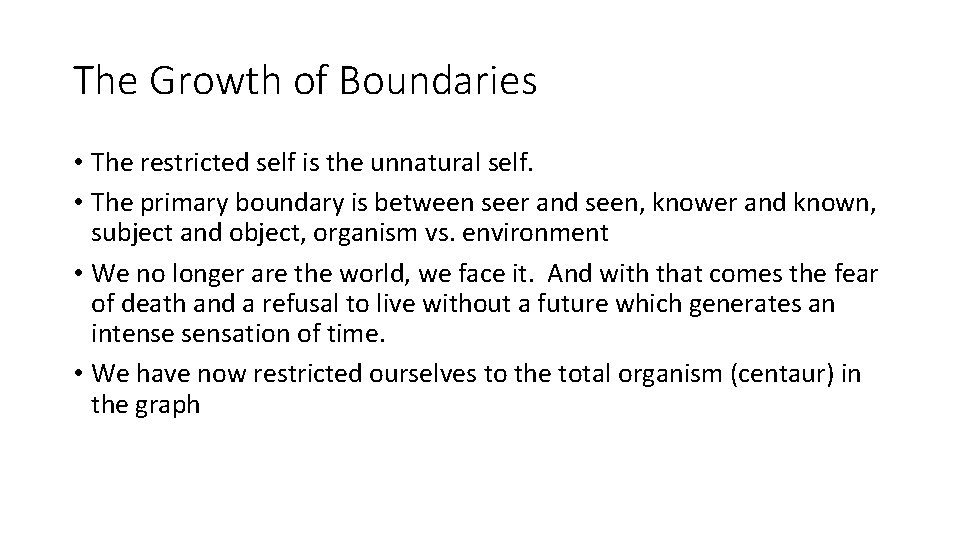 The Growth of Boundaries • The restricted self is the unnatural self. • The