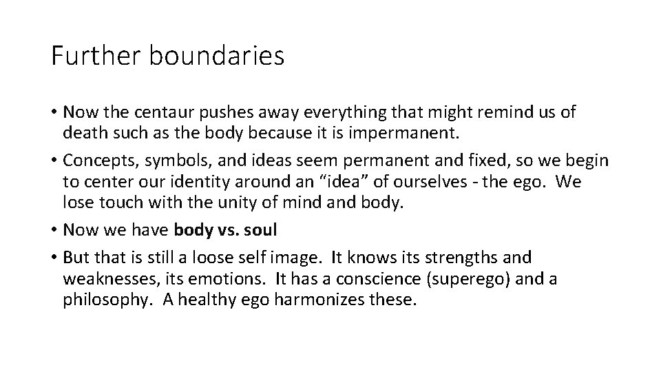 Further boundaries • Now the centaur pushes away everything that might remind us of