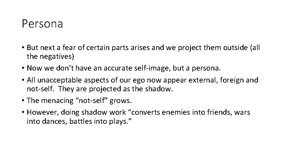 Persona • But next a fear of certain parts arises and we project them