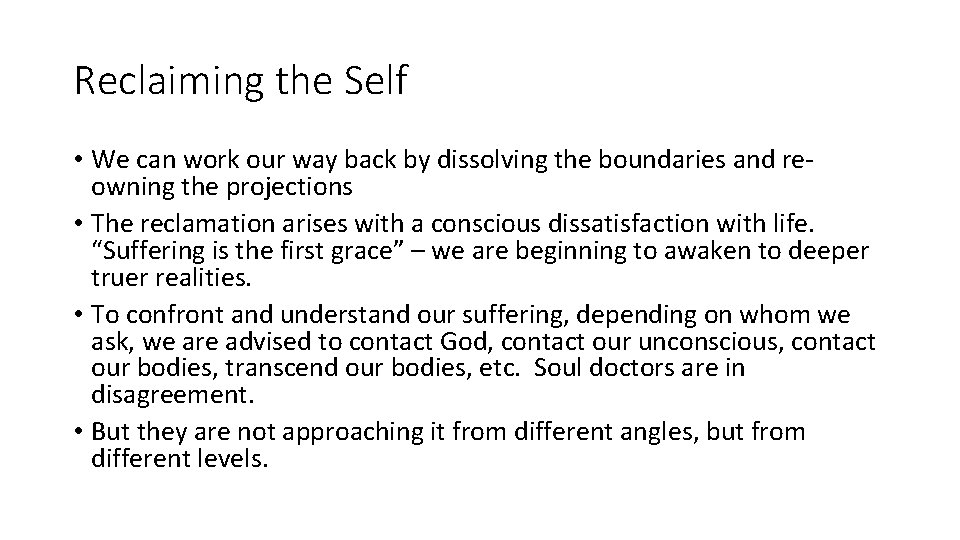 Reclaiming the Self • We can work our way back by dissolving the boundaries