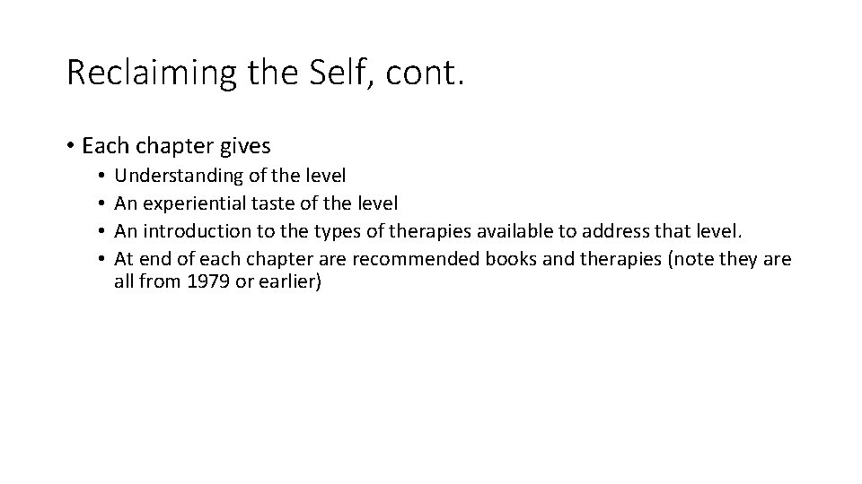 Reclaiming the Self, cont. • Each chapter gives • • Understanding of the level
