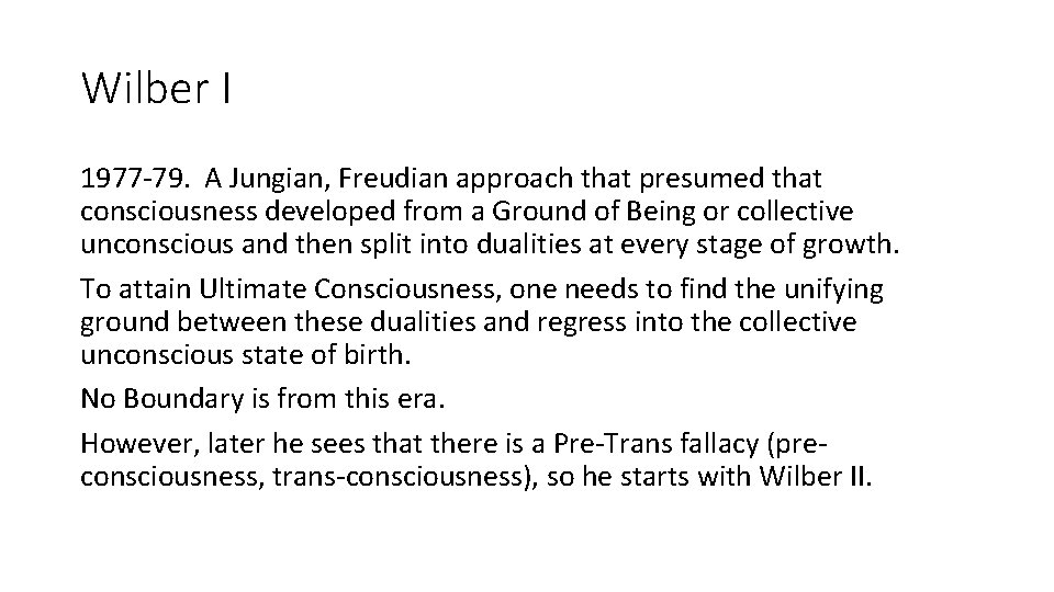 Wilber I 1977 -79. A Jungian, Freudian approach that presumed that consciousness developed from