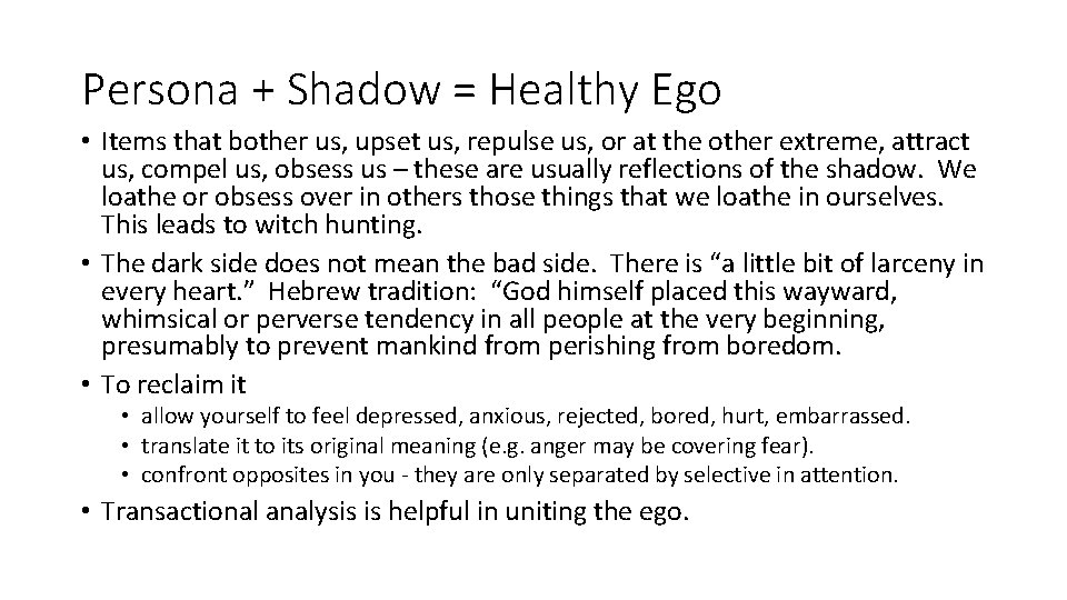 Persona + Shadow = Healthy Ego • Items that bother us, upset us, repulse